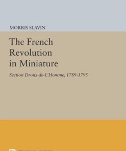The French Revolution in Miniature Section Droits De L Homme 1789 1795 Morris Slavin
