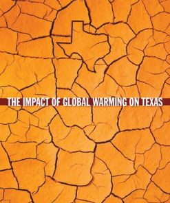 The Impact of Global Warming on Texas Second edition Jurgen Schmandt (Editor)