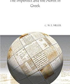 The Imperfect and the Aorist in Greek Analecta Gorgiana 1st Edition by Miller ISBN 978-1607246022 1607246023