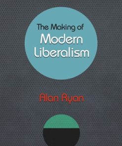 The Making of Modern Liberalism Alan Ryan