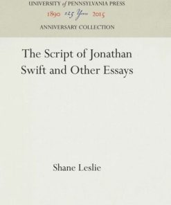 The Script of Jonathan Swift and Other Essays 1st Edition by Shane Leslie ISBN  978-1512812862 1512812862