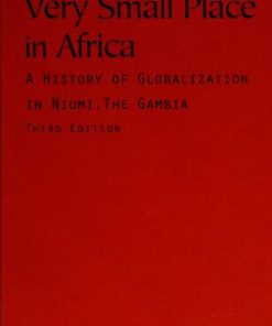 The World and a Very Small Place in Africa A History of Globalization in Niumi the Gambia 3rd Edition by Donald Wright ISBN 978-0765624840 0765624842