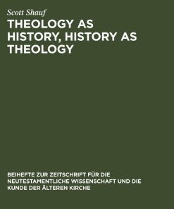 Theology as History History as Theology Paul in Ephesus in Acts 19 1st Edition by Scott Shauf ISBN  978-3110183955  3110183951