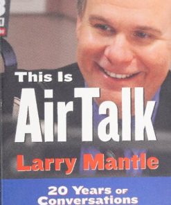 This is AirTalk twenty years of conversations on 89 3 KPCC 1st Edition Larry Mantle
