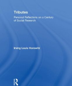 Tributes Personal Reflections on a Century of Social Research 1st Edition by Irving Horowitz ISBN 978-0765802187 076580218X