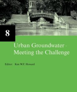 Urban Groundwater Meeting the Challenge Selected Papers on Hydrogeology 1st Edition by Ken Howard ISBN 978-0415407458 0415407451